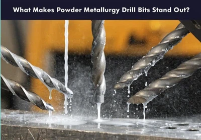 Powder Metallurgy Drill Bits Explained